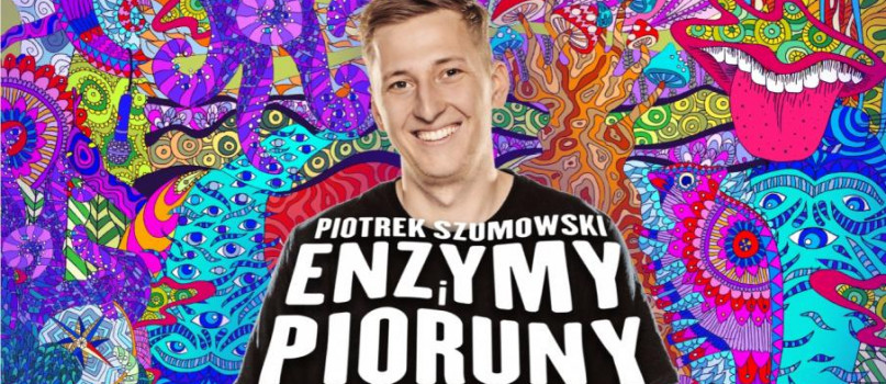 Rzeszów / Piotrek Szumowski / Enzymy i Pioruny / 23.02.22, g. 19:00