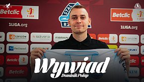 WYWIAD | Dominik Połap, nowy zawodnik Stali Rzeszó