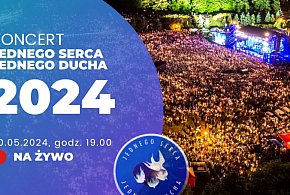 Koncert Jednego Serca Jednego Ducha 2024 - 30 maja